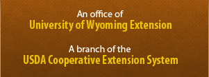 An office of University of Wyoming Extension. A branch of the Cooperative Extension System.